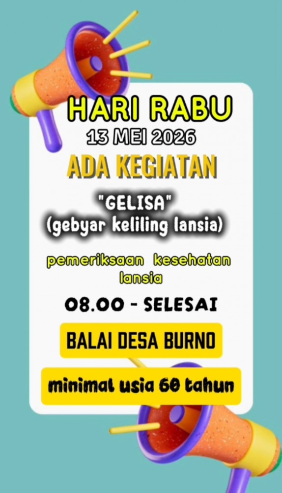 Pada tanggal 13 Mei 2026 Kegiatan GELISA (Gebyar Keliling Lansia) Desa Burno
